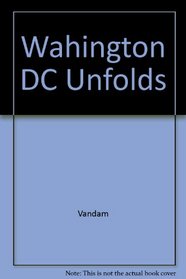 Wahington DC Unfolds