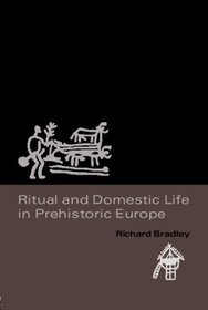 Ritual and Domestic Life in Prehistoric Europe