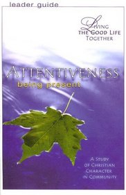 Attentiveness: Being Present (Leaders Guide)