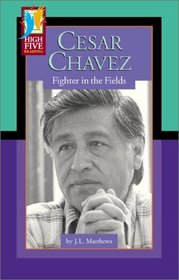 Cesar Chavez: Fighter in the Fields (High Five Reading)