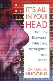 It's All in Your Head: The Link Between Mercury Amalgams and Illness