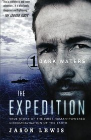 Dark Waters (The Expedition Trilogy, Book 1): True Story of the First Human-Powered Circumnavigation of the Earth (Volume 1)