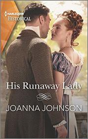 His Runaway Lady (Harlequin Historical, No 1506)