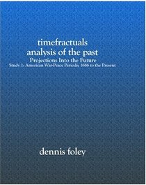 TimeFractuals Analysis of the Past: Projections Into the Future: Study 1: American War-Peace Periods; 1686 to the Present