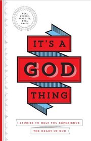 It's a God Thing: Stories to Help You Experience the Heart of God