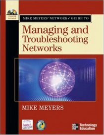 Mike Meyers' Network+ Guide To Managing and Troubleshooting Networks (Mike Meyers Guides)