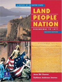Land, People, Nation:  A History of the United States, Beginnings to 1877 (Second Edition)