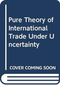 The pure theory of international trade under undercertainty