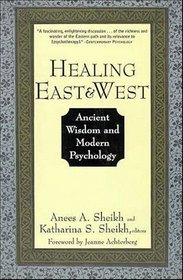 Healing East and West : Ancient Wisdom and Modern Psychology