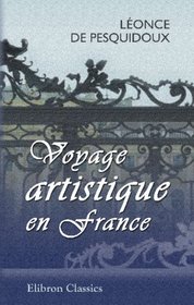 Voyage artistique en France: Etudes sur les Muses d'Angers, de Nantes, de Bordeaux ... etc., etc (French Edition)