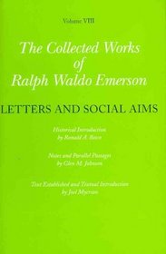Collected Works of Ralph Waldo Emerson, Volume VIII: Letters and Social Aims