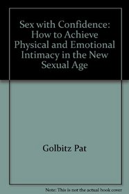 Sex with confidence: How to achieve physical and emotional intimacy in the new sexual age