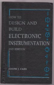 How to Design and Build Electronic Instrumentation