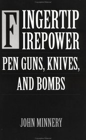Fingertip Firepower: Pen Guns, Knives, And Bombs