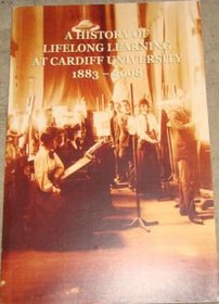 A History of Lifelong Learning at Cardiff University, 1883-2008