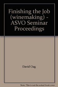 Finishing the Job (winemaking) - ASVO Seminar Proceedings