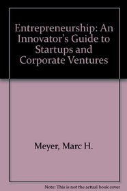 Entrepreneurship: An Innovator's Guide to Startups and Corporate Ventures