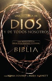 The Story of God and All of Us: Based on the Epic Mini-Series (Spanish Edition)