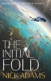 The Initial Fold: A first contact space opera adventure (The Fold)