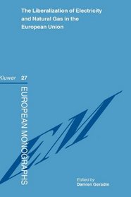 The Liberalization of Electricity and Natural Gas in the EUropean Union (European Monographs Series Set)