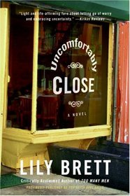 Uncomfortably Close: A Novel