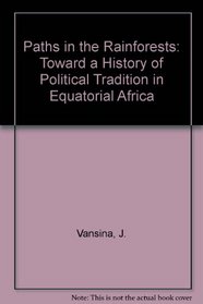 Paths in the Rainforests: Toward a History of Political Tradition in Equatorial Africa