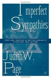 Imperfect Sympathies: Jews and Judaism in British Romantic Literature and Culture