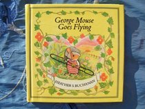 George Mouse Goes Flying (Contemporary Writers)