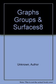 Graphs, groups and surfaces (North-Holland mathematics studies 8)