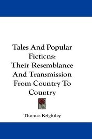 Tales And Popular Fictions: Their Resemblance And Transmission From Country To Country