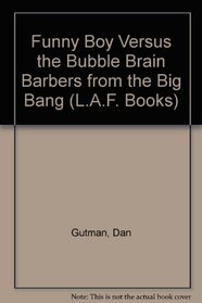 Funny Boy Versus the Bubble Brain Barbers from the Big Bang (L.A.F. Books)