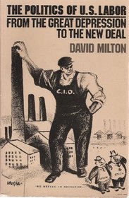 The Politics of U. S. Labor: From the Great Depression to the New Deal