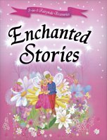 Enchanted Stories (3-in-1 Fairytale Treasuries)