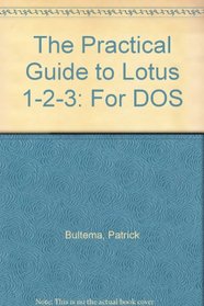 The Practical Guide to Lotus 1-2-3: For DOS