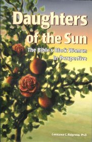 Daughters of the Sun: The Bible's Black Women in Perspective