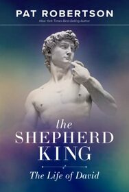 The Shepherd King: The Life of David