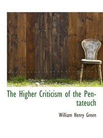 The Higher Criticism of the Pentateuch