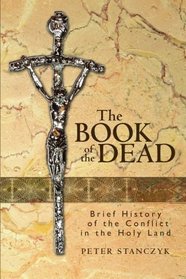 The Book of the Dead: Brief History of the Conflict in the Holy Land