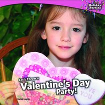 Let's Throw a Valentine's Day Party! (Holiday Parties)