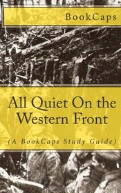 All Quiet On the Western Front: (A BookCaps Study Guide)
