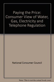 Paying the Price: Consumer View of Water, Gas, Electricity and Telephone Regulation