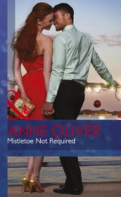 Mistletoe Not Required (Mills & Boon Hardback Romance)