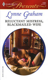 Reluctant Mistress, Blackmailed Wife (Greek Tycoons) (Harlequin Presents, No 2580)