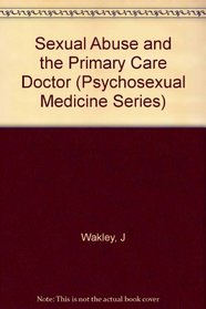 Sexual Abuse and the Primary Care Doctor (Psychosexual Medicine Series 3)