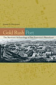 Gold Rush Port: The Maritime Archaeology of San Francisco's Waterfront