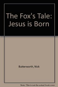 The Fox's Tale: Jesus Is Born