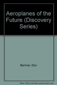 Airplanes of the Future (Discovery Series)