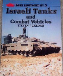 Israeli Tanks and Combat Vehicles (Tanks Illustrated, No 3)