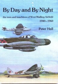 By Day and by Night: Story of RAF West Malling