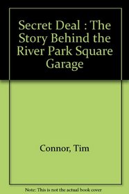 Secret Deal : The Story Behind the River Park Square Garage